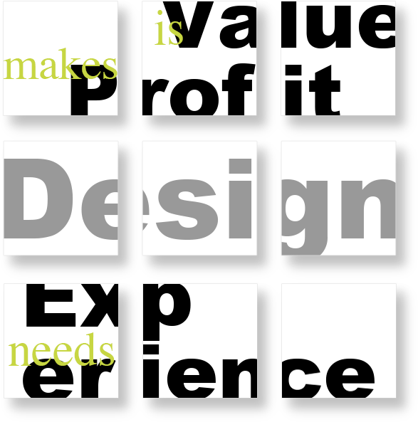 has value, makes profit - DESIGN - needs experience